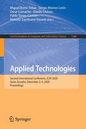 Applied Technologies: Second International Conference, ICAT 2020, Quito, Ecuador, December 2–4, 2020, Proceedings de Miguel Botto-Tobar