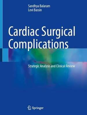 Cardiac Surgical Complications: Strategic Analysis and Clinical Review de Sandhya K. Balaram