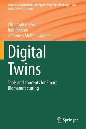 Digital Twins: Tools and Concepts for Smart Biomanufacturing de Christoph Herwig