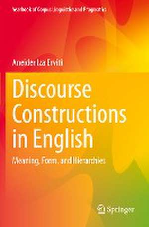 Discourse Constructions in English: Meaning, Form, and Hierarchies de Aneider Iza Erviti