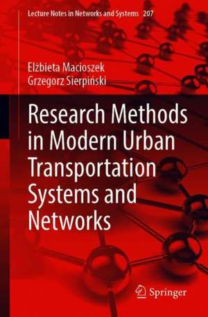 Research Methods in Modern Urban Transportation Systems and Networks de Elżbieta Macioszek