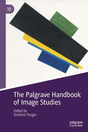 The Palgrave Handbook of Image Studies de Krešimir Purgar