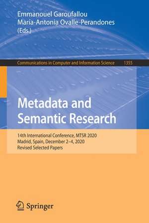 Metadata and Semantic Research: 14th International Conference, MTSR 2020, Madrid, Spain, December 2–4, 2020, Revised Selected Papers de Emmanouel Garoufallou