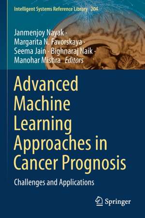 Advanced Machine Learning Approaches in Cancer Prognosis: Challenges and Applications de Janmenjoy Nayak