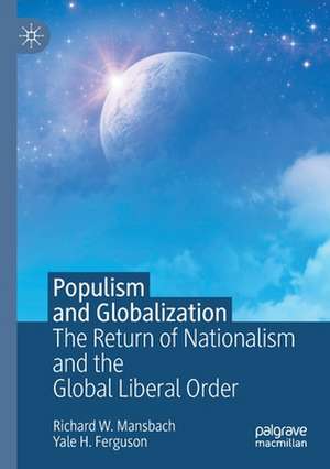 Populism and Globalization: The Return of Nationalism and the Global Liberal Order de Richard W. Mansbach