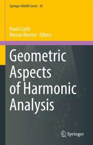 Geometric Aspects of Harmonic Analysis de Paolo Ciatti