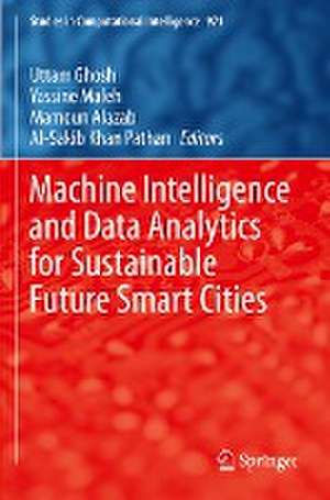 Machine Intelligence and Data Analytics for Sustainable Future Smart Cities de Uttam Ghosh