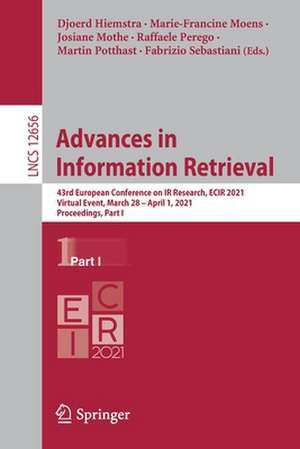 Advances in Information Retrieval: 43rd European Conference on IR Research, ECIR 2021, Virtual Event, March 28 – April 1, 2021, Proceedings, Part I de Djoerd Hiemstra