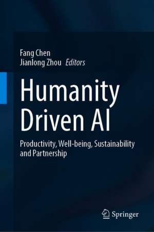 Humanity Driven AI: Productivity, Well-being, Sustainability and Partnership de Fang Chen