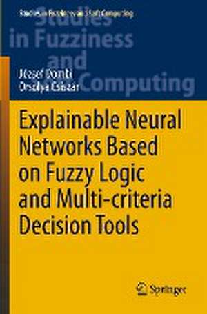 Explainable Neural Networks Based on Fuzzy Logic and Multi-criteria Decision Tools de József Dombi