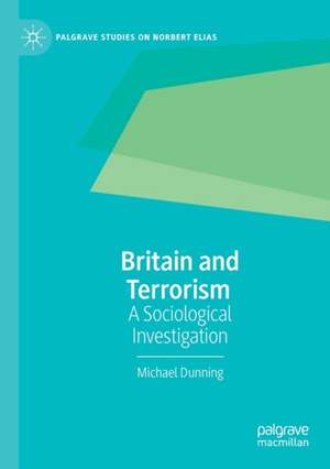 Britain and Terrorism: A Sociological Investigation de Michael Dunning