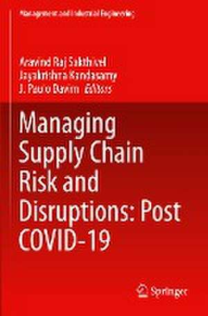 Managing Supply Chain Risk and Disruptions: Post COVID-19 de Aravind Raj Sakthivel