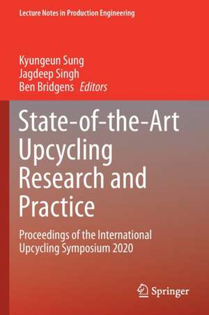 State-of-the-Art Upcycling Research and Practice: Proceedings of the International Upcycling Symposium 2020 de Kyungeun Sung