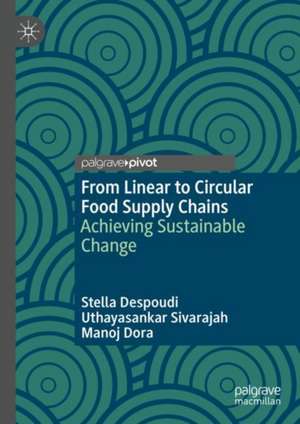 From Linear to Circular Food Supply Chains: Achieving Sustainable Change de Stella Despoudi