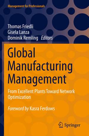 Global Manufacturing Management: From Excellent Plants Toward Network Optimization de Thomas Friedli