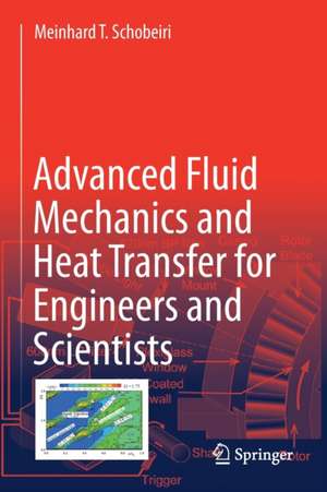 Advanced Fluid Mechanics and Heat Transfer for Engineers and Scientists de Meinhard T. Schobeiri