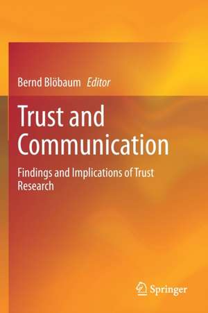 Trust and Communication: Findings and Implications of Trust Research de Bernd Blöbaum