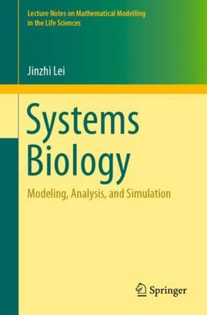 Systems Biology: Modeling, Analysis, and Simulation de Jinzhi Lei