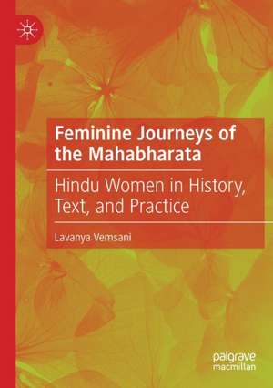 Feminine Journeys of the Mahabharata: Hindu Women in History, Text, and Practice de Lavanya Vemsani