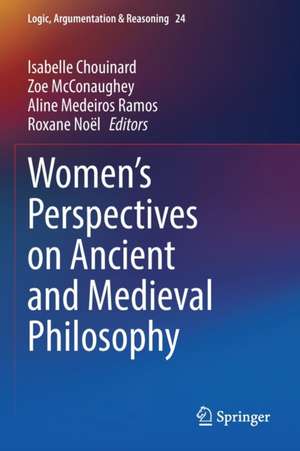 Women's Perspectives on Ancient and Medieval Philosophy de Isabelle Chouinard