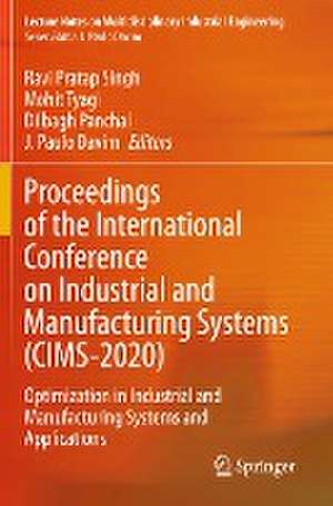 Proceedings of the International Conference on Industrial and Manufacturing Systems (CIMS-2020): Optimization in Industrial and Manufacturing Systems and Applications de Ravi Pratap Singh