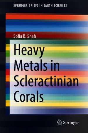 Heavy Metals in Scleractinian Corals de Sofia B. Shah