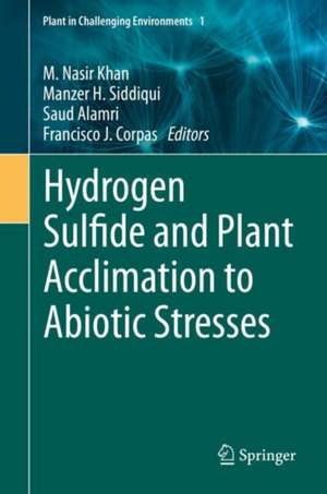 Hydrogen Sulfide and Plant Acclimation to Abiotic Stresses de M. Nasir Khan