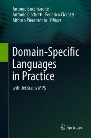 Domain-Specific Languages in Practice: with JetBrains MPS de Antonio Bucchiarone