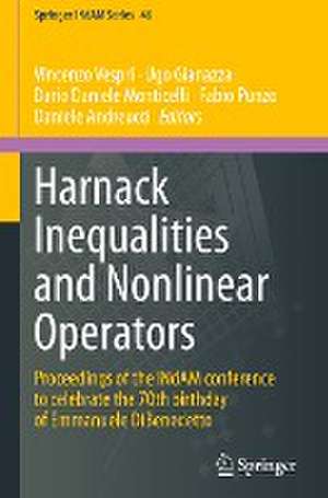 Harnack Inequalities and Nonlinear Operators: Proceedings of the INdAM conference to celebrate the 70th birthday of Emmanuele DiBenedetto de Vincenzo Vespri