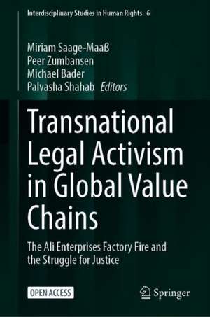 Transnational Legal Activism in Global Value Chains: The Ali Enterprises Factory Fire and the Struggle for Justice de Miriam Saage-Maaß