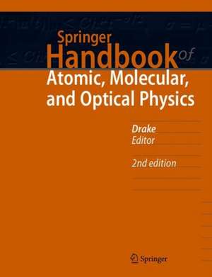 Springer Handbook of Atomic, Molecular, and Optical Physics de Gordon W. F. Drake