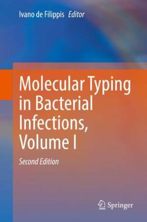 Molecular Typing in Bacterial Infections, Volume I de Ivano de Filippis