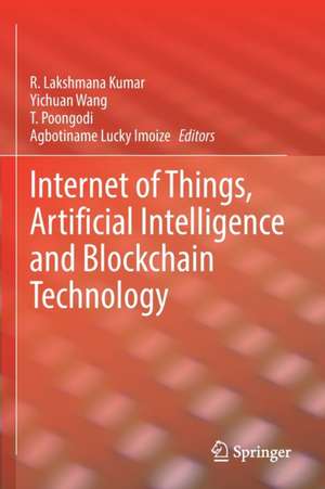 Internet of Things, Artificial Intelligence and Blockchain Technology de R.Lakshmana Kumar