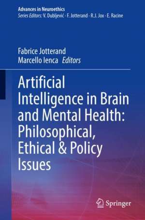 Artificial Intelligence in Brain and Mental Health: Philosophical, Ethical & Policy Issues de Fabrice Jotterand