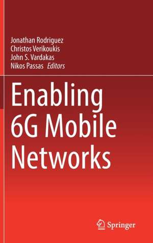 Enabling 6G Mobile Networks de Jonathan Rodriguez