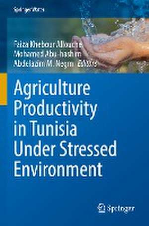 Agriculture Productivity in Tunisia Under Stressed Environment de Faiza Khebour Allouche