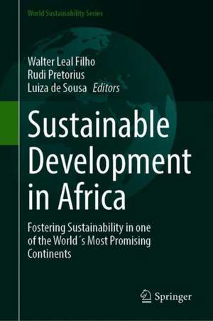 Sustainable Development in Africa: Fostering Sustainability in one of the World's Most Promising Continents de Walter Leal Filho