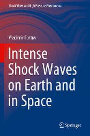 Intense Shock Waves on Earth and in Space de Vladimir Fortov