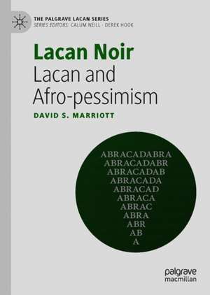 Lacan Noir: Lacan and Afro-pessimism de David S Marriott