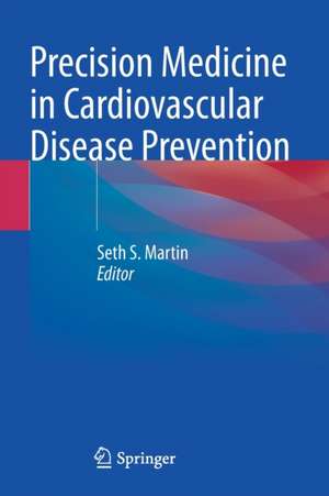 Precision Medicine in Cardiovascular Disease Prevention de Seth S. Martin