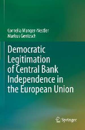 Democratic Legitimation of Central Bank Independence in the European Union de Cornelia Manger-Nestler