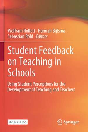 Student Feedback on Teaching in Schools: Using Student Perceptions for the Development of Teaching and Teachers de Wolfram Rollett