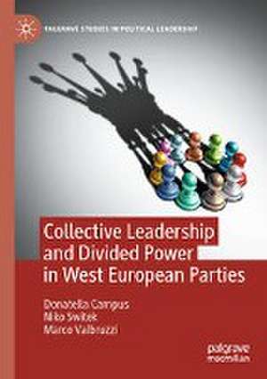 Collective Leadership and Divided Power in West European Parties de Donatella Campus