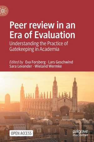 Peer review in an Era of Evaluation: Understanding the Practice of Gatekeeping in Academia de Eva Forsberg