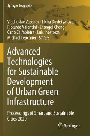 Advanced Technologies for Sustainable Development of Urban Green Infrastructure: Proceedings of Smart and Sustainable Cities 2020 de Viacheslav Vasenev