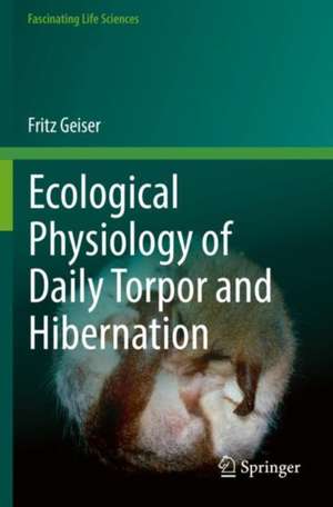 Ecological Physiology of Daily Torpor and Hibernation de Fritz Geiser