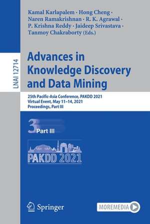 Advances in Knowledge Discovery and Data Mining: 25th Pacific-Asia Conference, PAKDD 2021, Virtual Event, May 11–14, 2021, Proceedings, Part III de Kamal Karlapalem