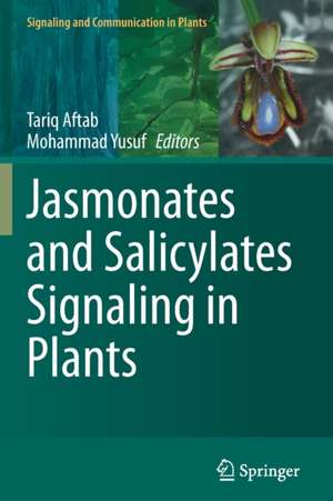 Jasmonates and Salicylates Signaling in Plants de Tariq Aftab