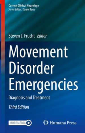 Movement Disorder Emergencies: Diagnosis and Treatment de Steven J. Frucht