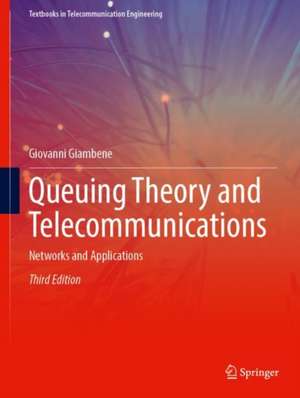 Queuing Theory and Telecommunications: Networks and Applications de Giovanni Giambene